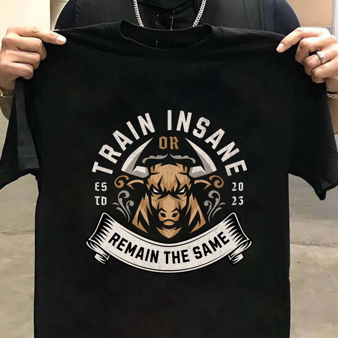 Train Insane or Remain the Same Gym T-Shirt | Shop Now for Fitness Motivation