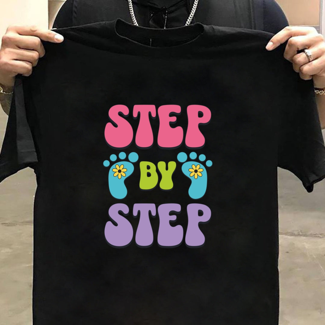 Step by Step T-Shirt | Inspirational Quote Tee for Progress