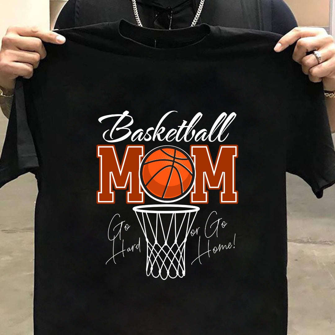 Basketball Mom: Go All or Go Home T-shirt for Moms of Basketball Enthusiast Child