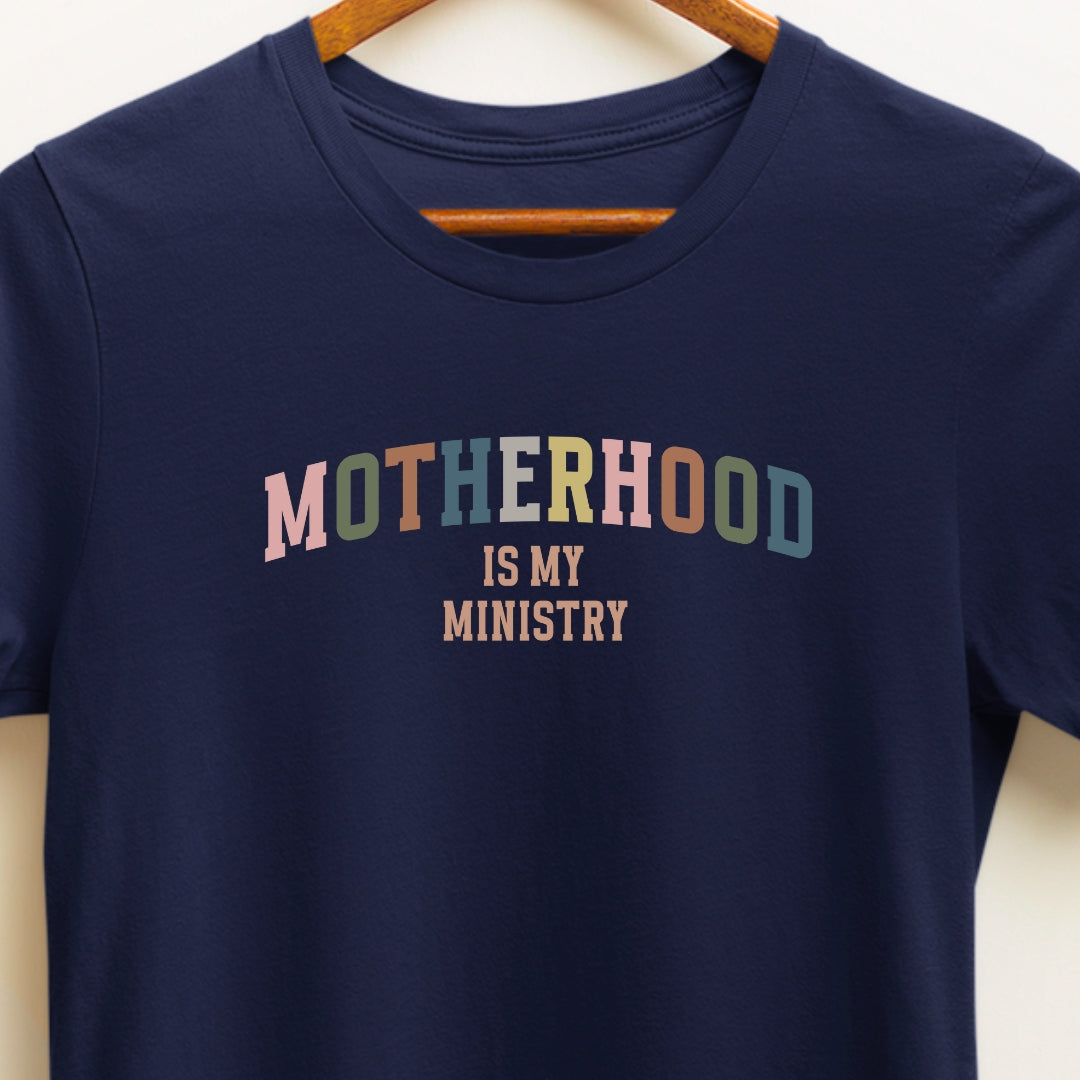 Empowering Motherhood T-Shirt: 'Motherhood is My Ministry' | Mom T-shirts