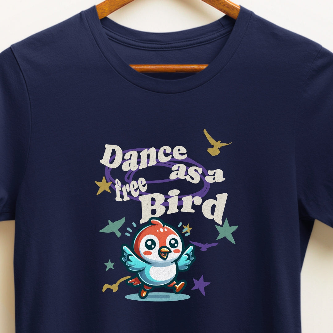 Dance Free As A Bird T-Shirt | Inspirational Dancing Tee for Zumba Lovers