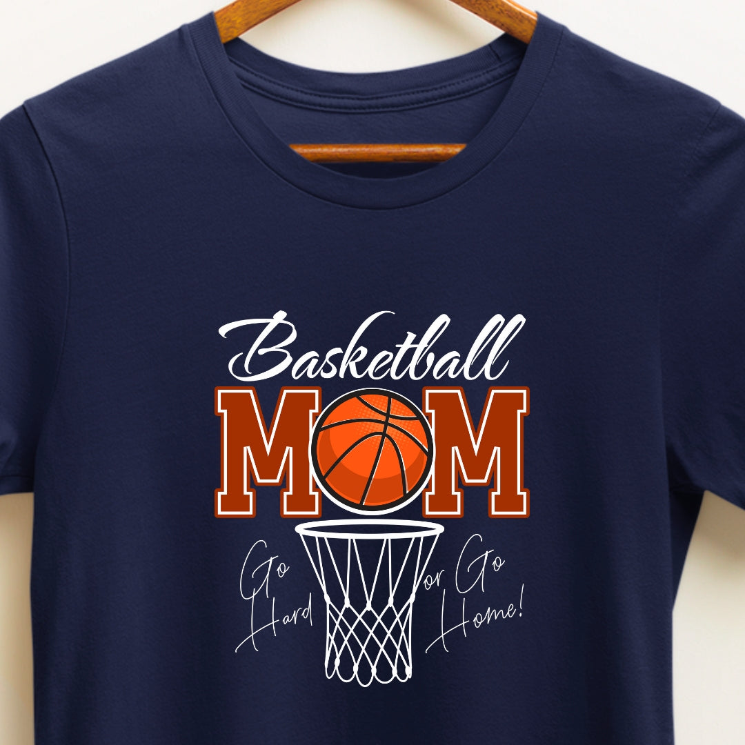 Basketball Mom: Go All or Go Home T-shirt for Moms of Basketball Enthusiast Child