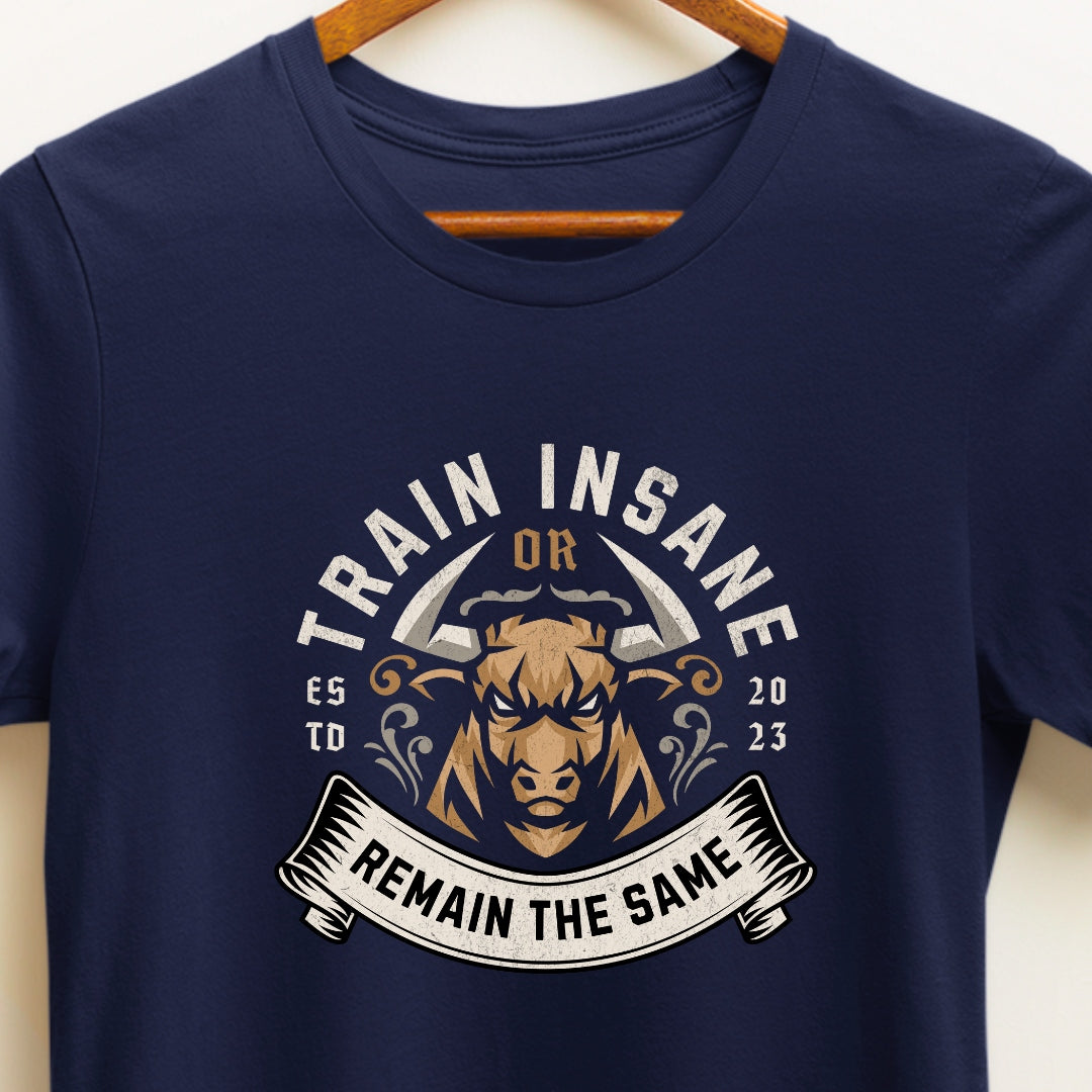 Train Insane or Remain the Same Gym T-Shirt | Shop Now for Fitness Motivation