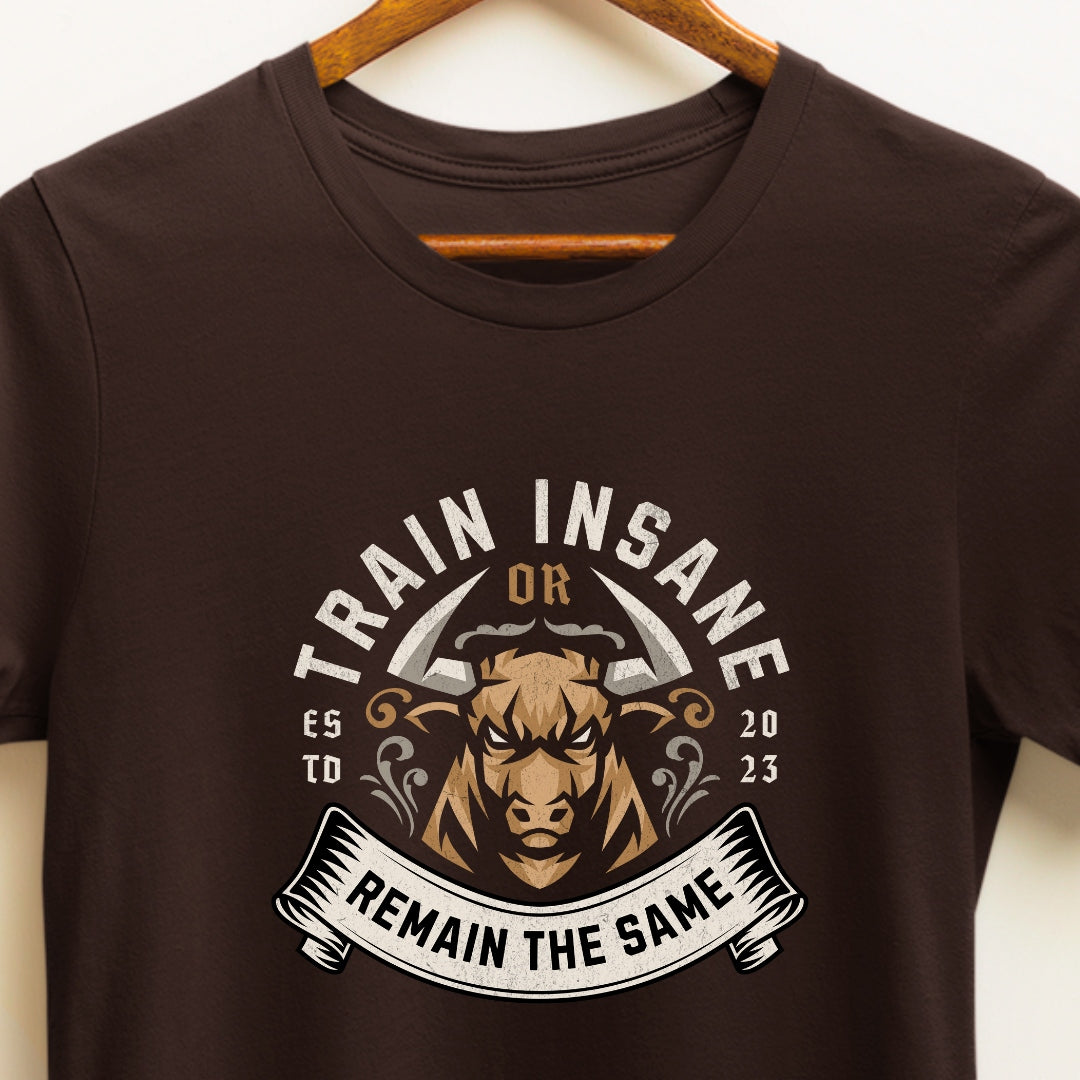 Train Insane or Remain the Same Gym T-Shirt | Shop Now for Fitness Motivation