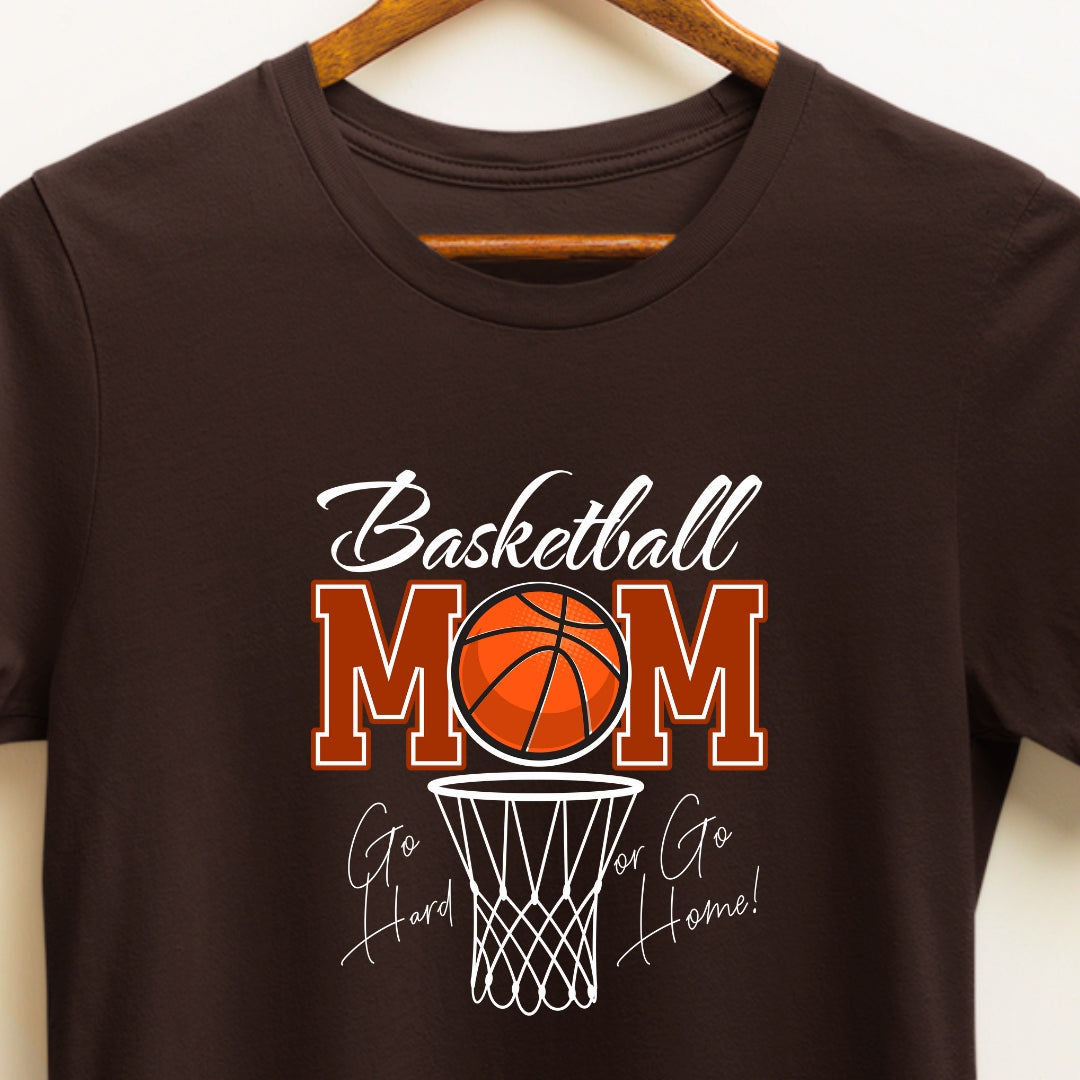 Basketball Mom: Go All or Go Home T-shirt for Moms of Basketball Enthusiast Child