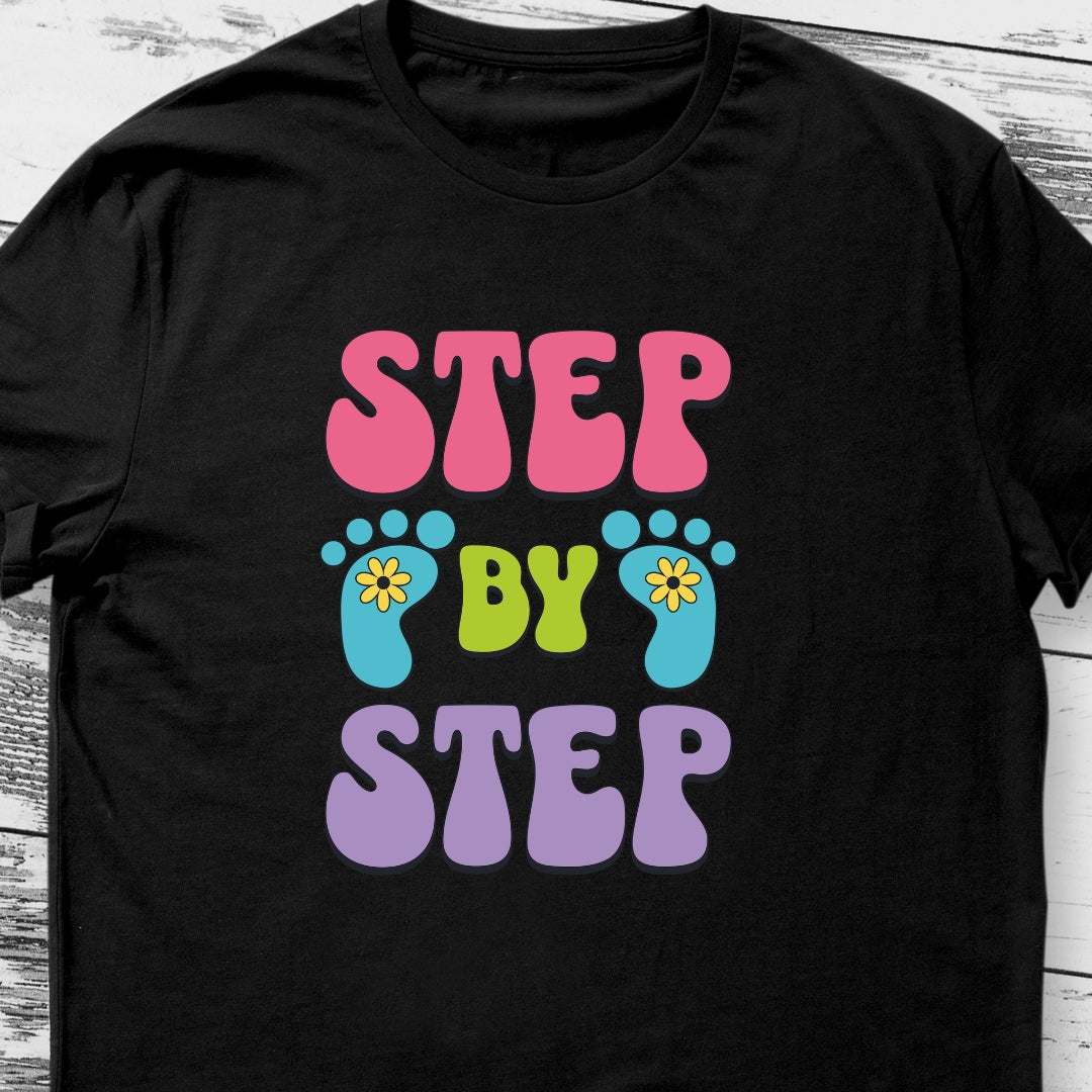 Step by Step T-Shirt | Inspirational Quote Tee for Progress