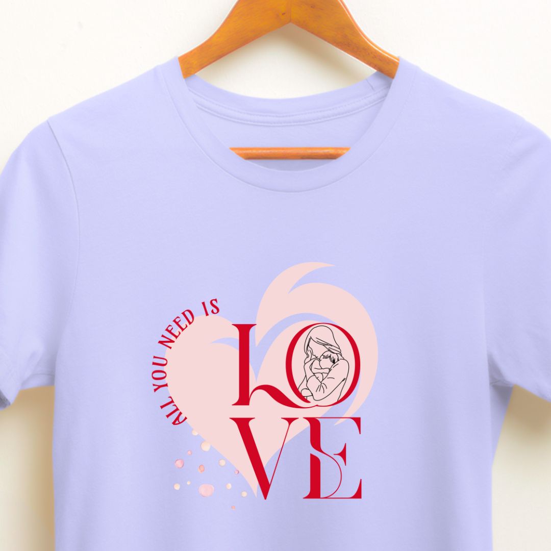 All You Need is Mother's Love T-shirt