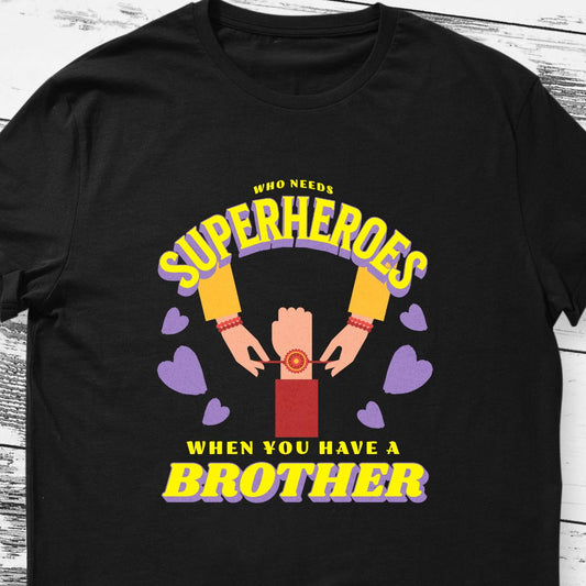 Celebrate Sibling Bonds: Who Needs a Superhero When You Have a Brother T-Shirt