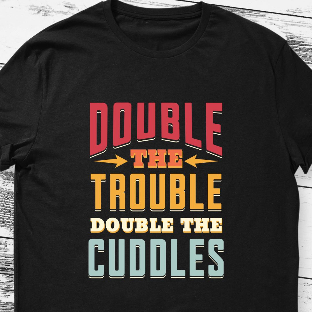 Double the Trouble, Double the Cuddles! | Twin Parents T-Shirt