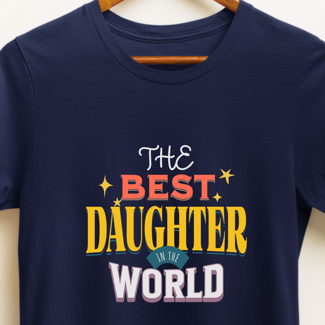 Best Daughter in the World T-Shirt | 100% Cotton Regular Fit