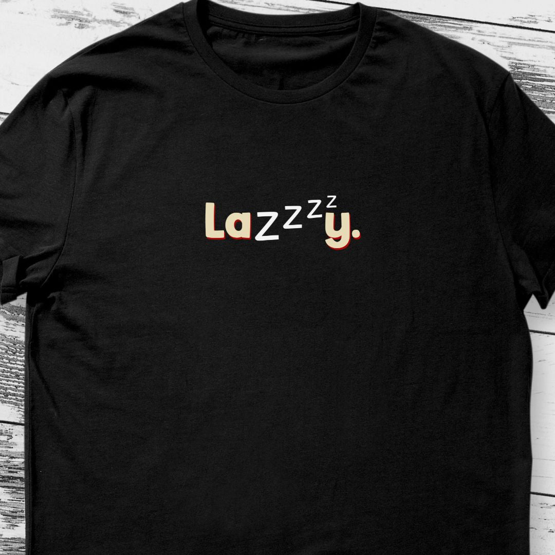 "Lazzzzy" T-Shirt – For the Effortlessly Cool and Highly Talented | Unisex Fit