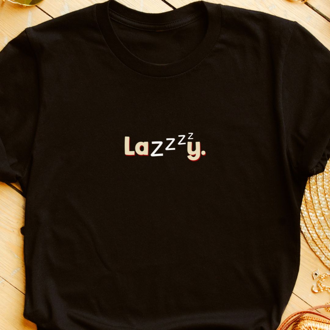 "Lazzzzy" T-Shirt – For the Effortlessly Cool and Highly Talented | Unisex Fit