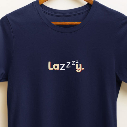 "Lazzzzy" T-Shirt – For the Effortlessly Cool and Highly Talented | Unisex Fit