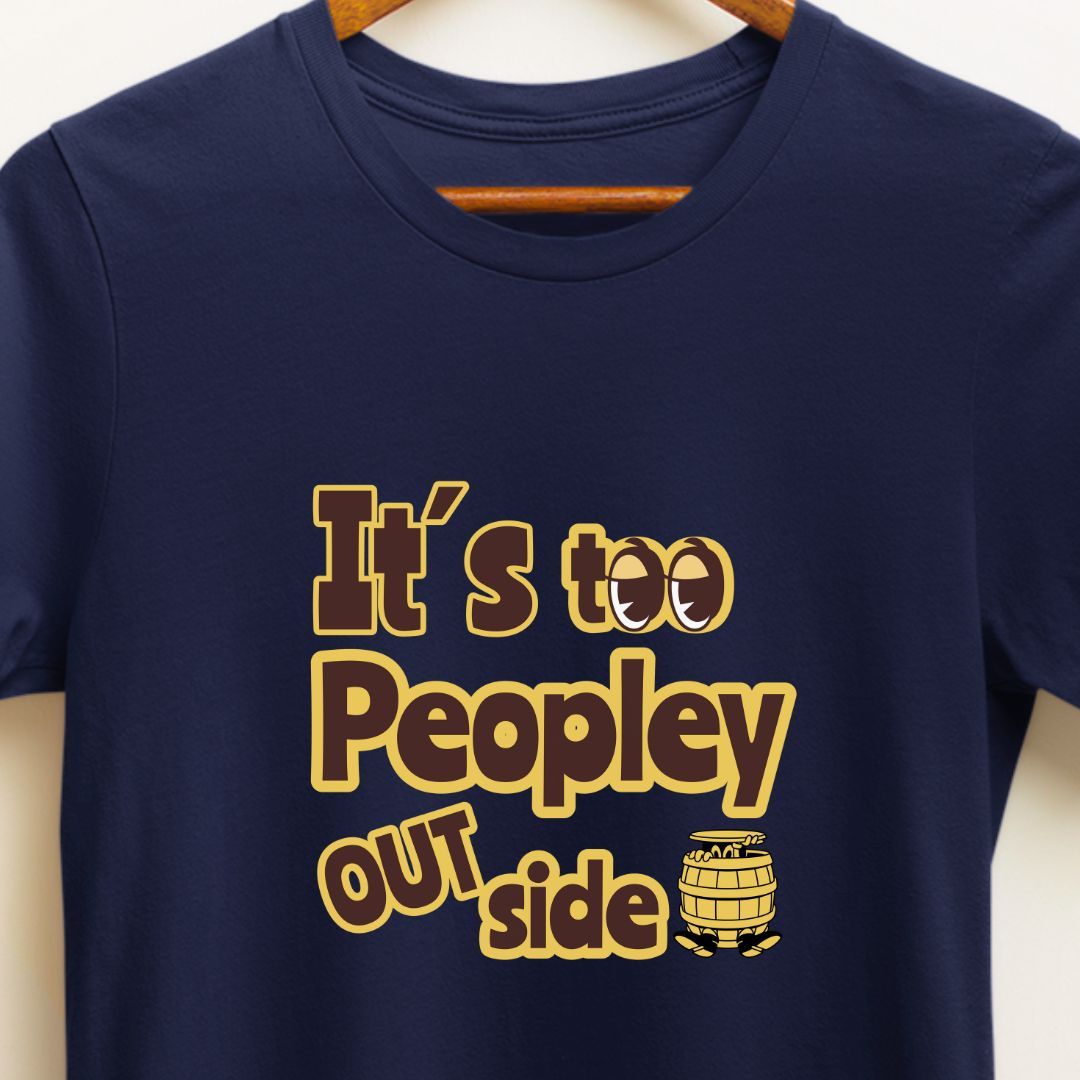 "It’s Too Peoply Outside" T-Shirt – Perfect for Introverts & Peace Seekers | Unisex Fit