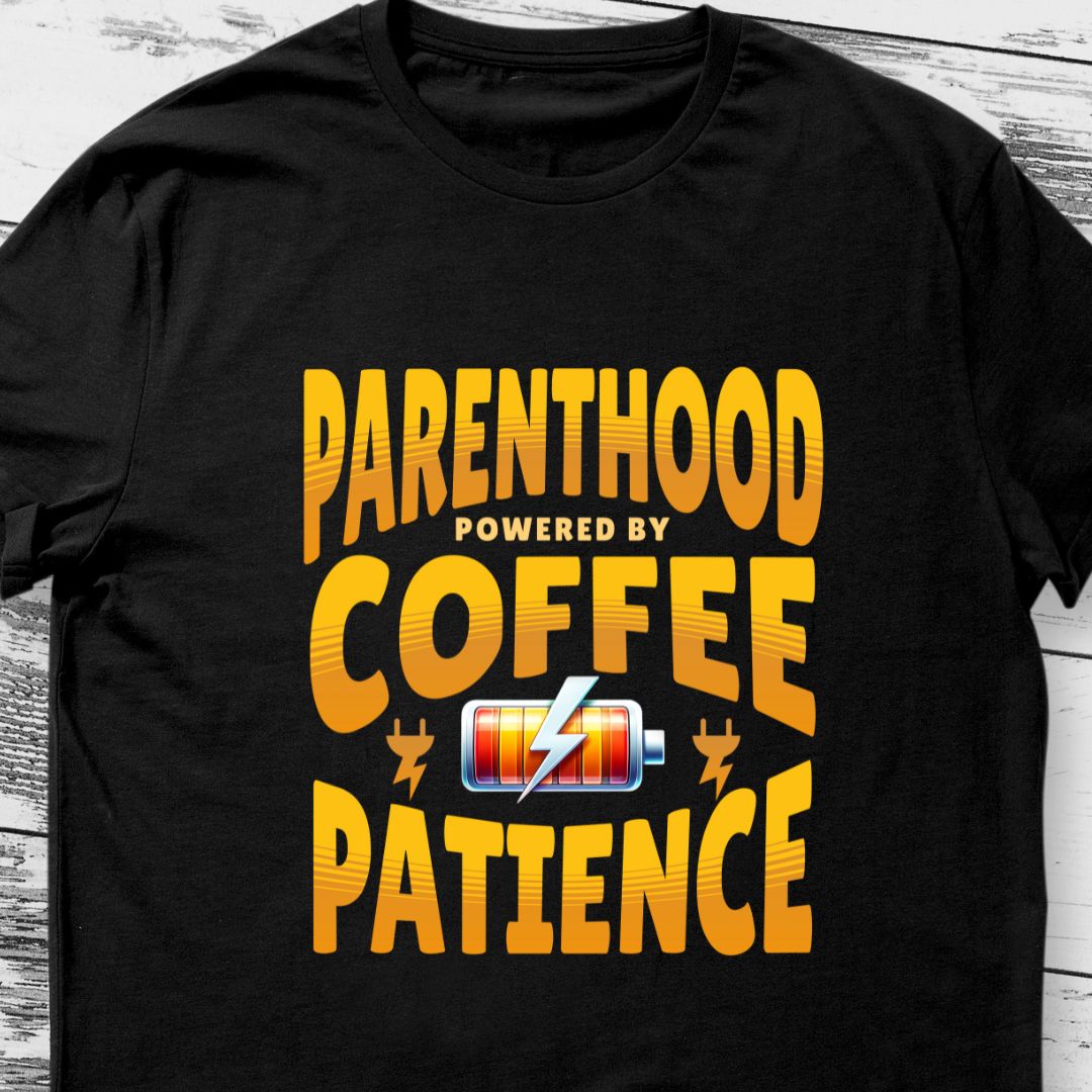 Parenthood: Powered by Coffee and Patience T-Shirt - Funny Parents T-shirt Perfect for Parents