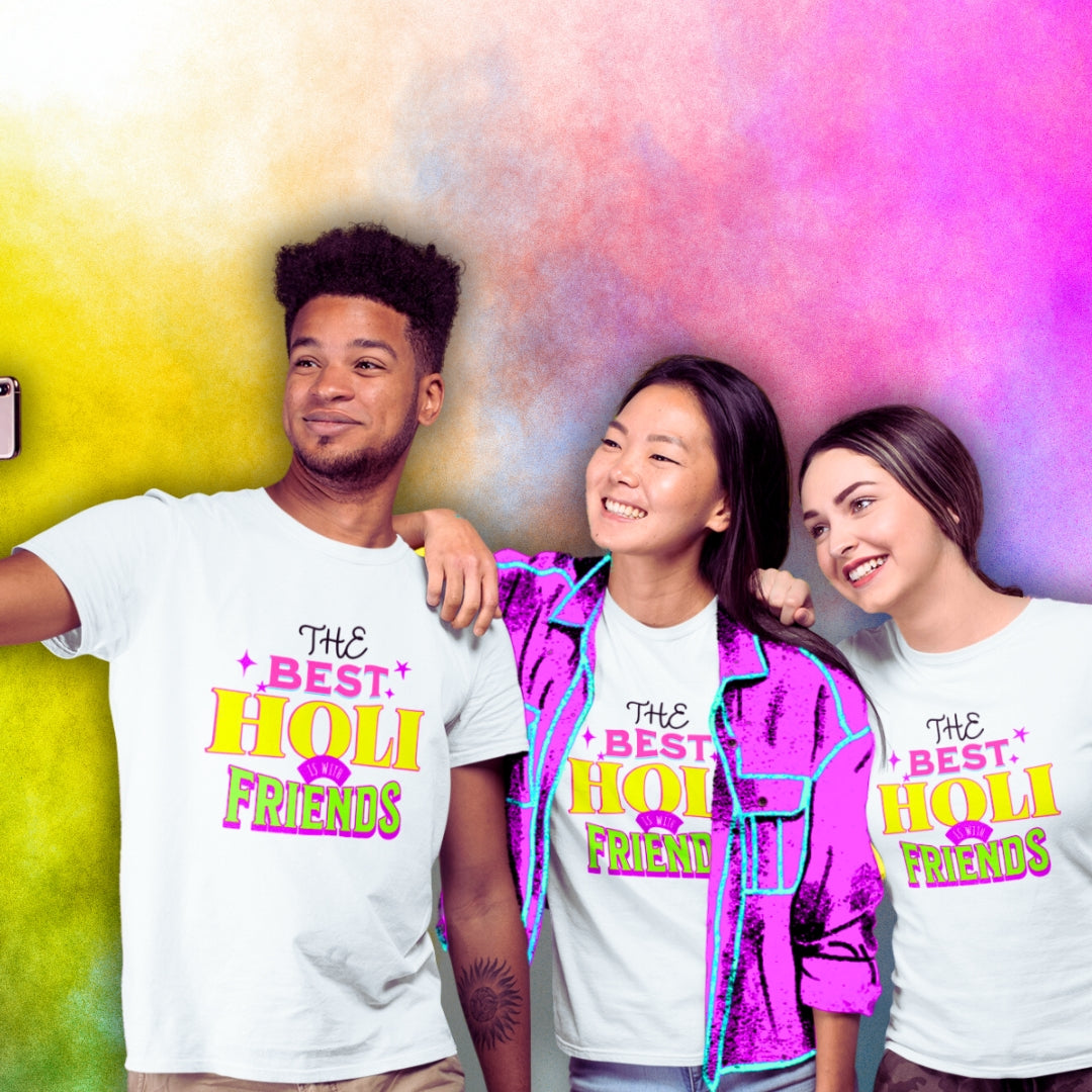 The Best Holi Is With Friends Holi T-shirt in White Unisex