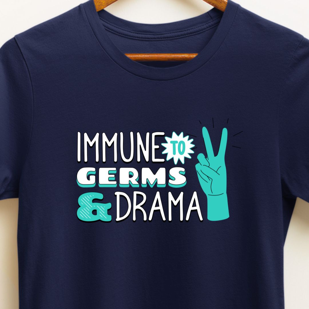 Immune to Germs and Drama T-Shirt - Perfect for Doctors, Surgeon and Healthcare workers