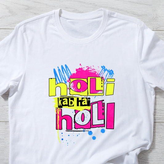 Holi Kab Hai Holi Funny Holi T-shirt Unisex