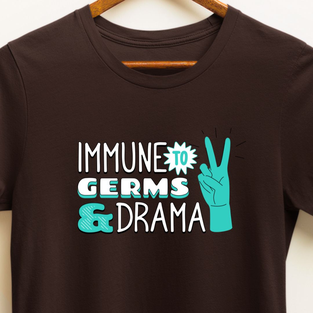 Immune to Germs and Drama T-Shirt - Perfect for Doctors, Surgeon and Healthcare workers