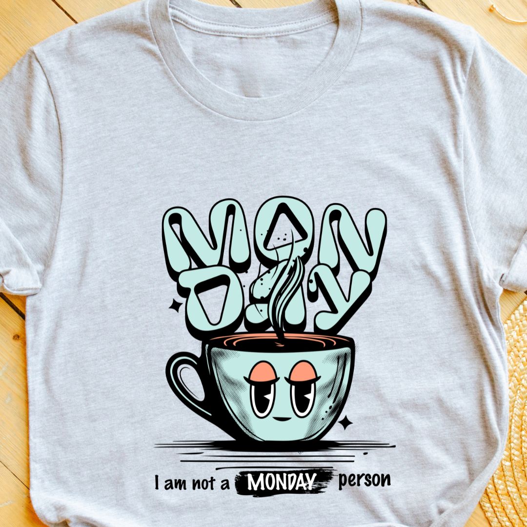 I Am Not a Monday Person T-Shirt | Funny Anti-Monday Tee