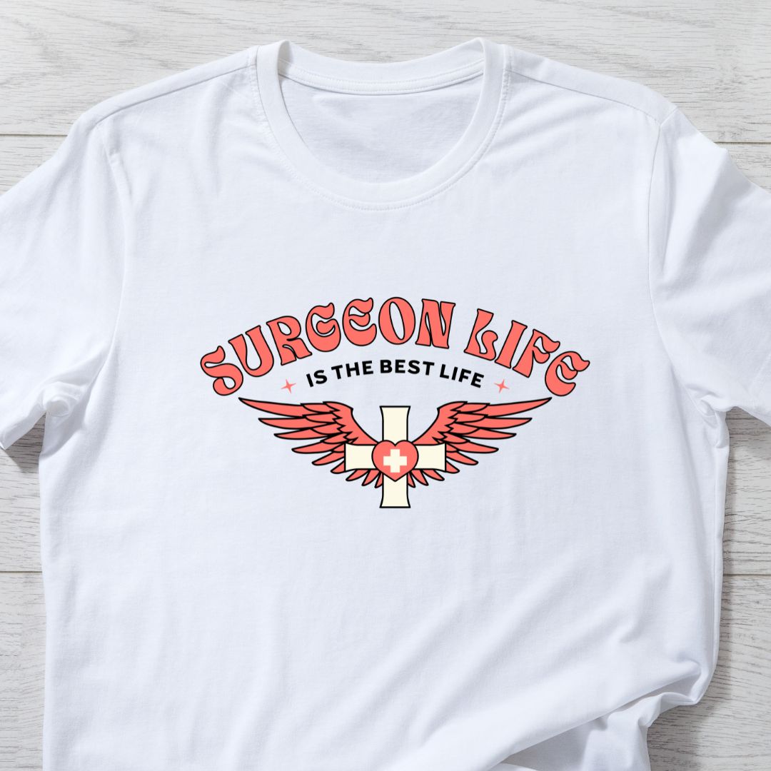 Surgeon Life is the Best Life T-Shirt - Funny Gift for Surgeons