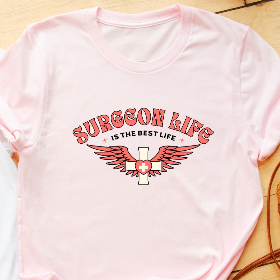 Surgeon Life is the Best Life T-Shirt - Funny Gift for Surgeons