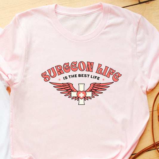 Surgeon Life is the Best Life T-Shirt - Funny Gift for Surgeons