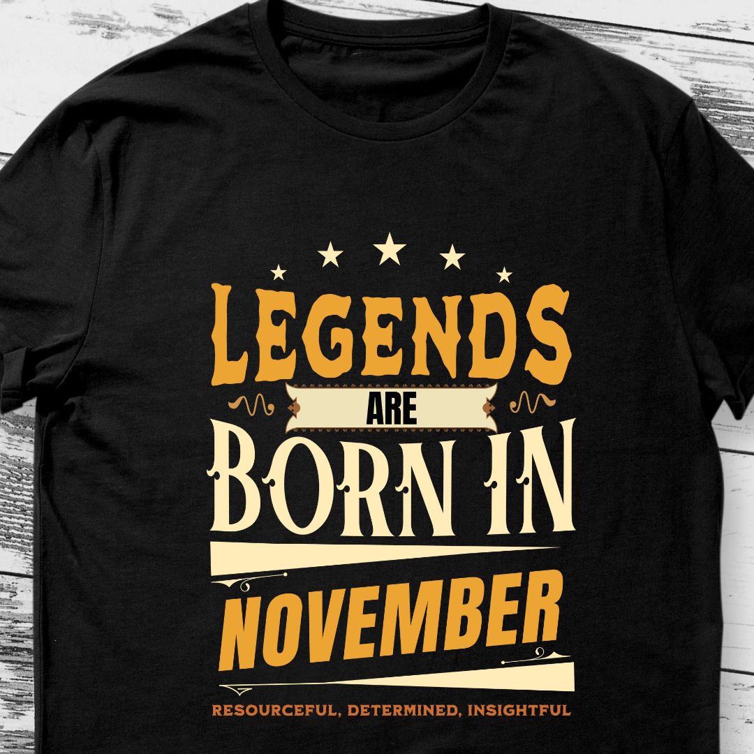 Legends Are Born in November T-Shirt | Resourceful, Determined, Insightful