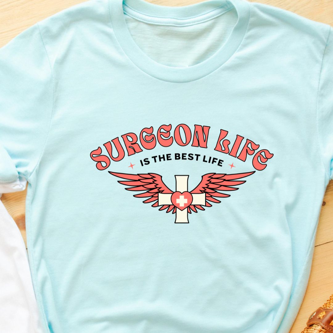 Surgeon Life is the Best Life T-Shirt - Funny Gift for Surgeons