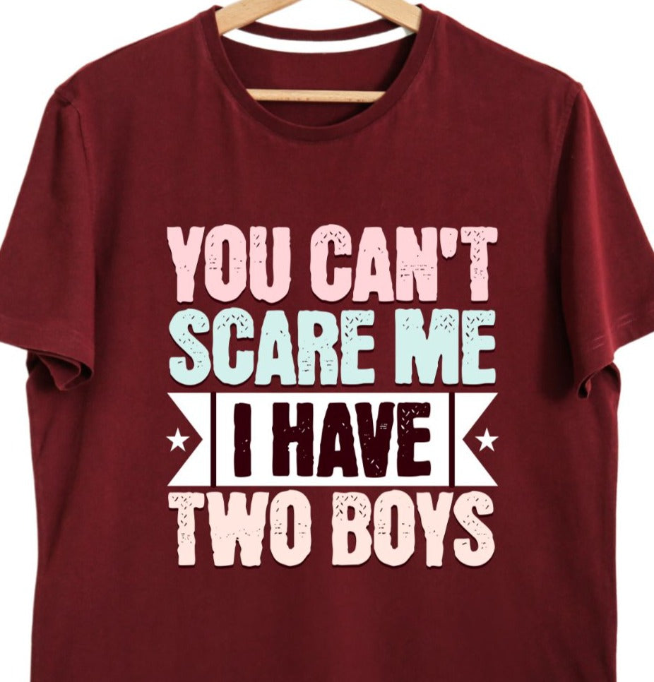 Funny Parents Son T-shirt: You Can't Scare Me, I Have Two Boys