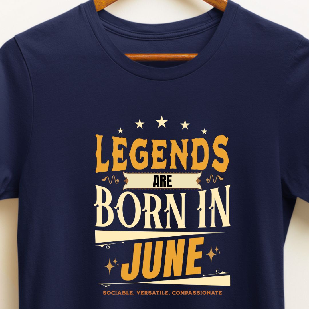 Legends Are Born in June T-Shirt | Sociable, Versatile, Compassionate