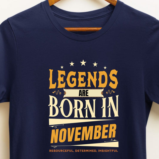 Legends Are Born in November T-Shirt | Resourceful, Determined, Insightful