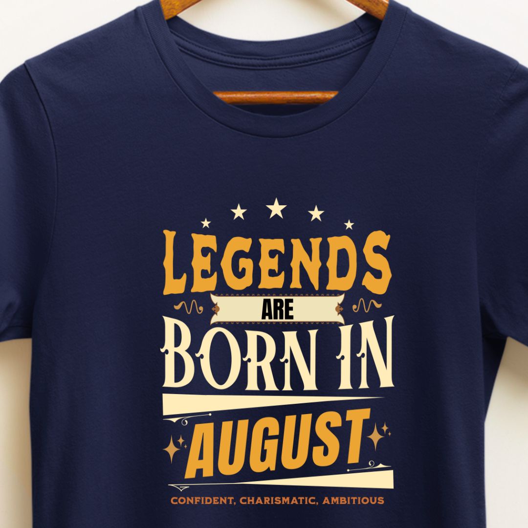 Legends Are Born in August T-Shirt | Confident, Charismatic, Ambitious