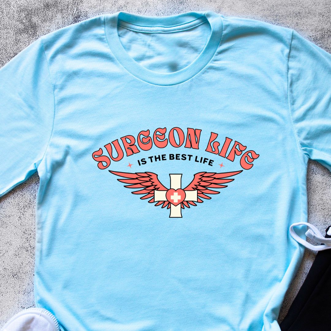 Surgeon Life is the Best Life T-Shirt - Funny Gift for Surgeons