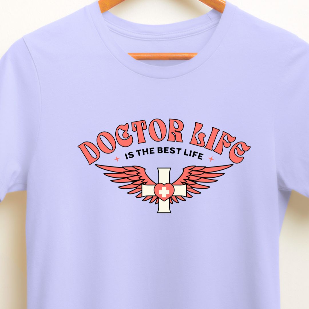 Doctor Life is the Best Life T-Shirt - Celebrate Your Medical Journey