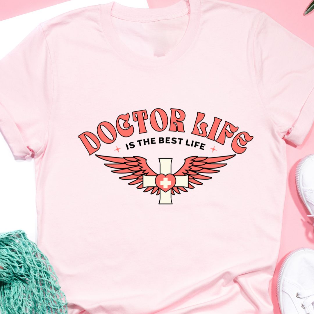 Doctor Life is the Best Life T-Shirt - Celebrate Your Medical Journey