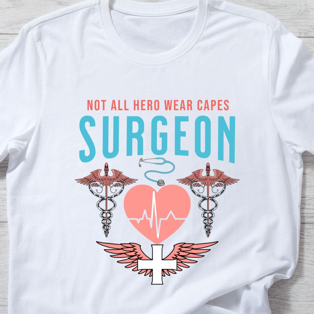 Not All Heroes Wear Capes - Surgeon T-Shirt