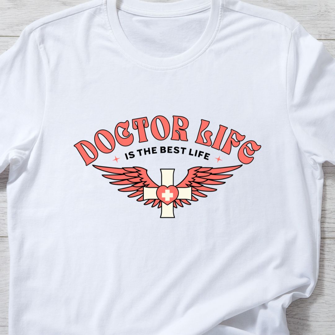 Doctor Life is the Best Life T-Shirt - Celebrate Your Medical Journey