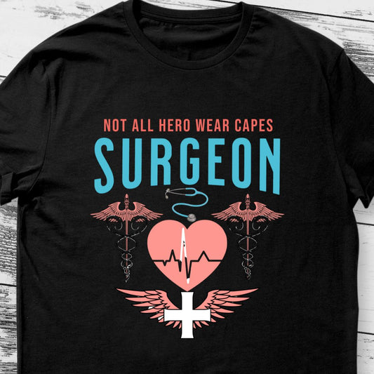 Not All Heroes Wear Capes - Surgeon T-Shirt