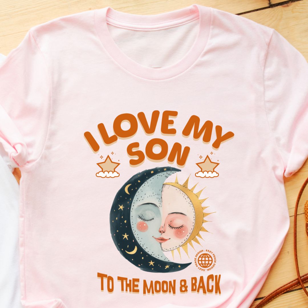 I Love My Son to the Moon and Back - Mother's T-Shirt