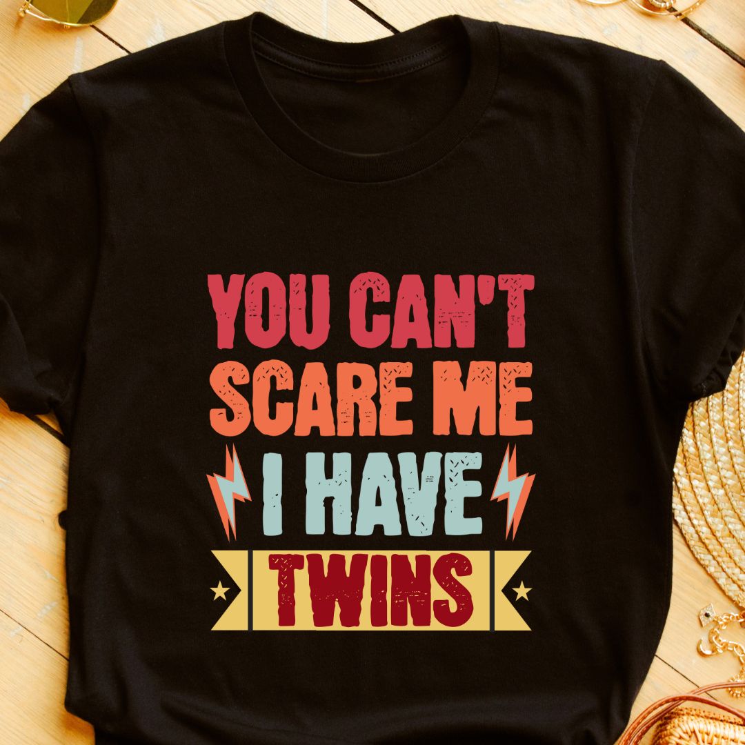 You Can't Scare Me, I Have Twins | Funny T-Shirt for Expecting Parents