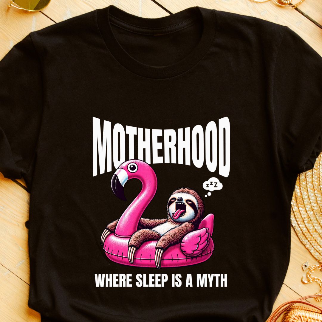 Motherhood: Where Sleep is a Myth | Funny T-Shirt for Moms