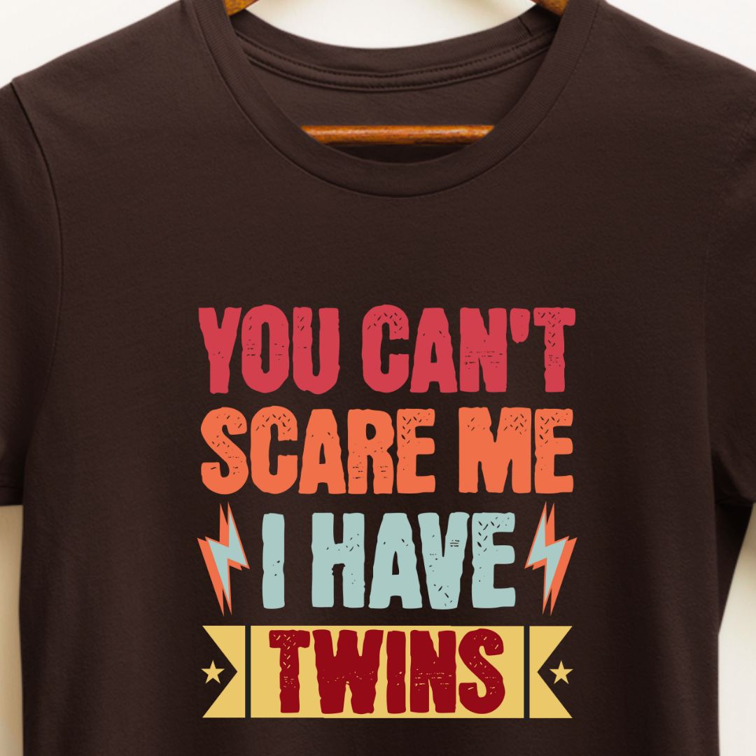 You Can't Scare Me, I Have Twins | Funny T-Shirt for Expecting Parents