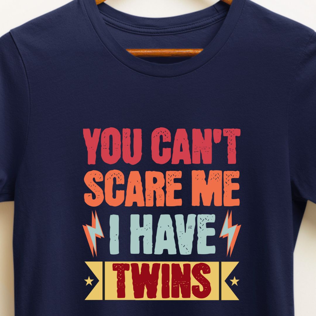 You Can't Scare Me, I Have Twins | Funny T-Shirt for Expecting Parents