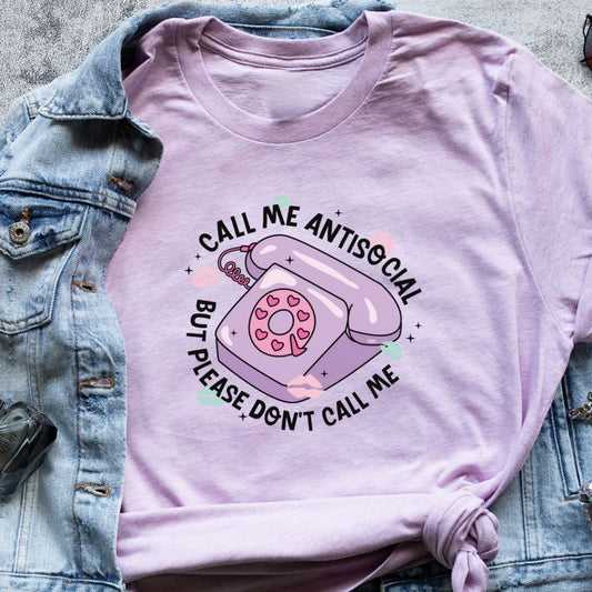 "Call Me Antisocial But Please Don’t Call Me" T-Shirt – Funny & Witty Design for Humor Lovers | Unisex Fit