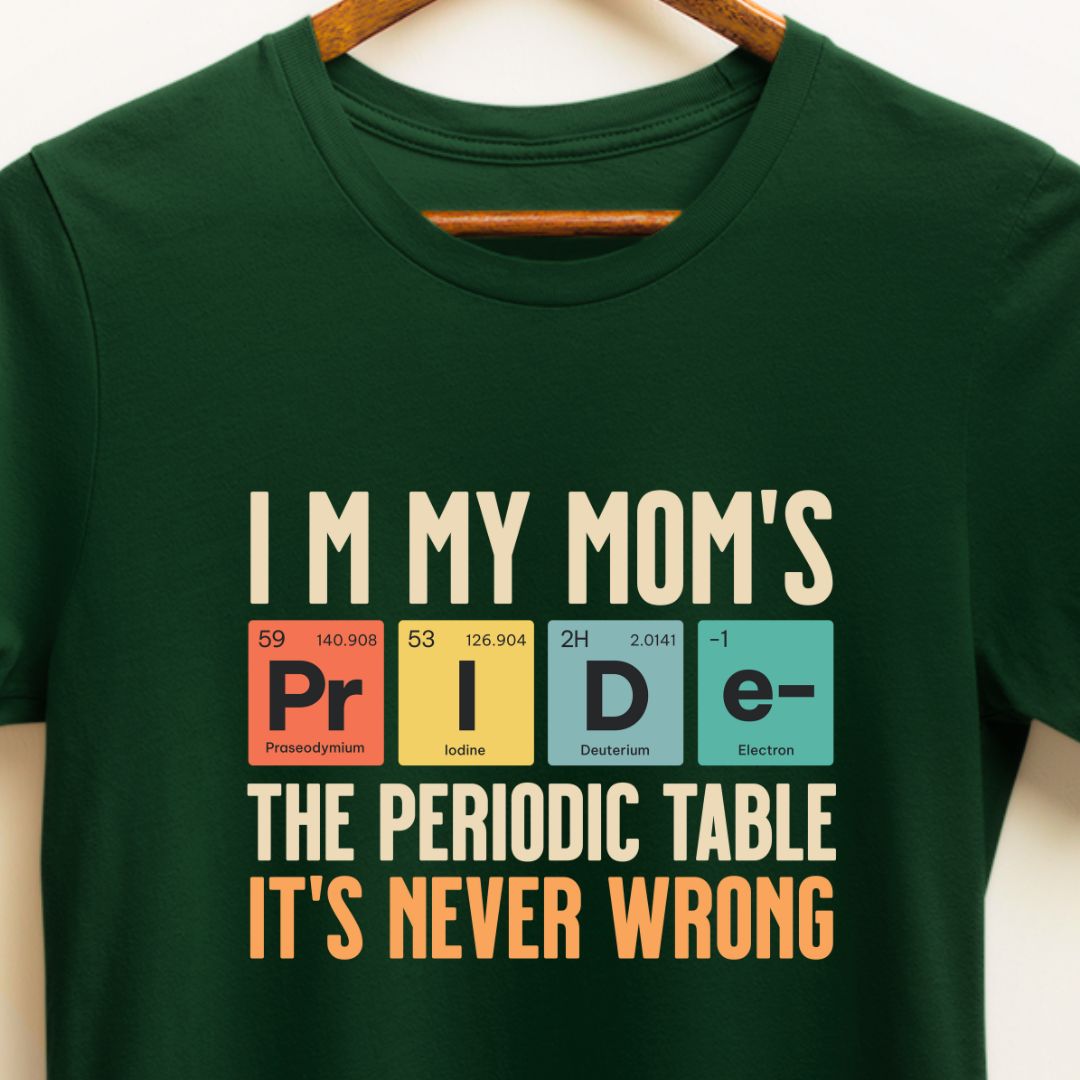 I’m My Mom's Pride, Periodic Table Won't Lie T-Shirt |  T-shirt For Children