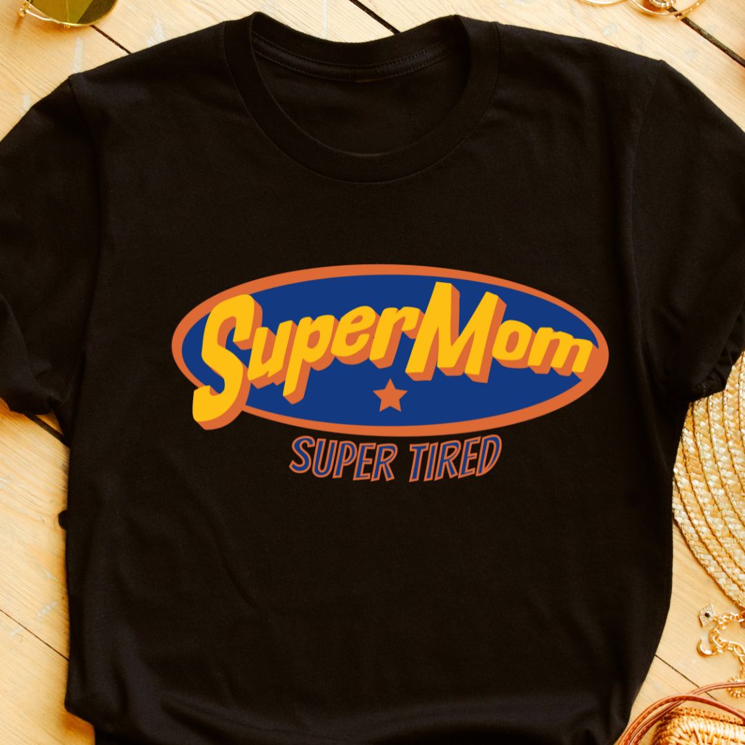 Supermom, Super Tired T-Shirt - For the Hardworking Moms