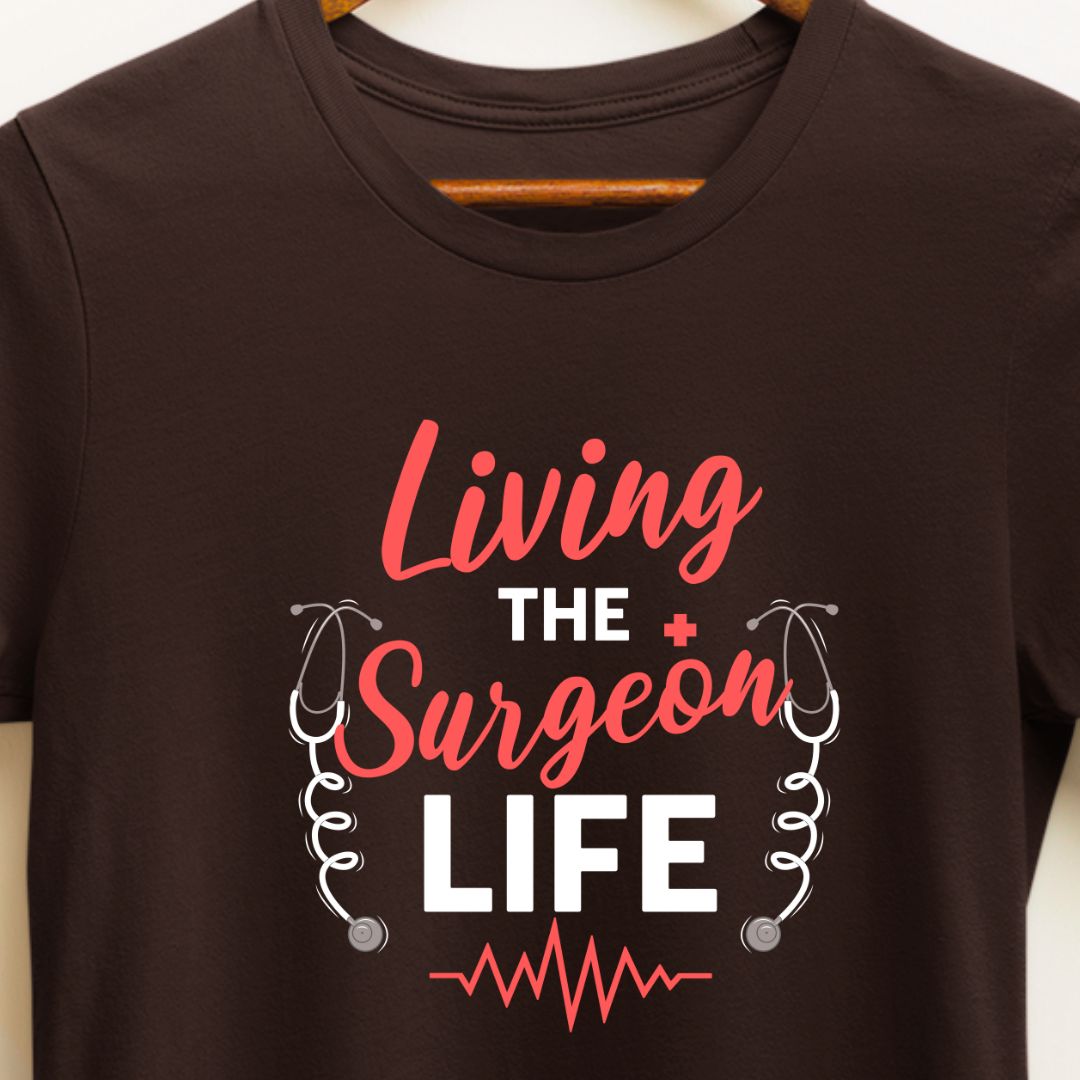 Living a Surgeon Life T-Shirt - Embrace the Surgical Journey