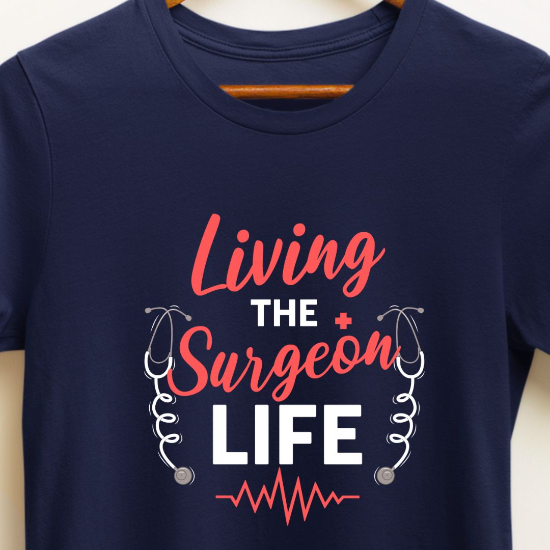 Living a Surgeon Life T-Shirt - Embrace the Surgical Journey