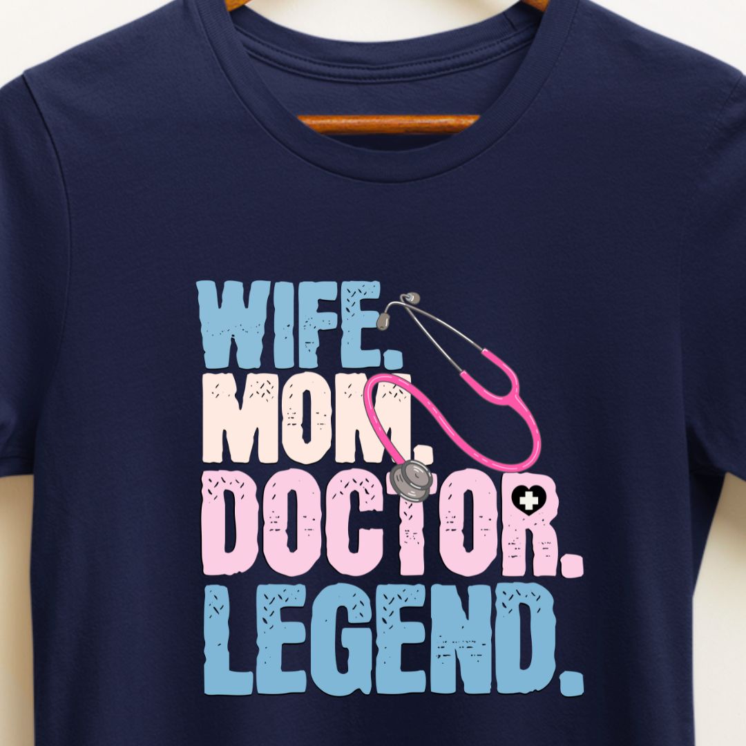 Wife, Mom, Doctor, Legend Colorful T-Shirt - Celebrate Every Role!